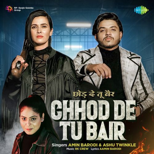 Chhod De Tu Bair - Aamin Barodi