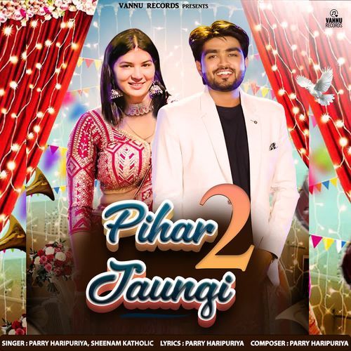 Pihar Jaungi 2 - Parry Haripuriya