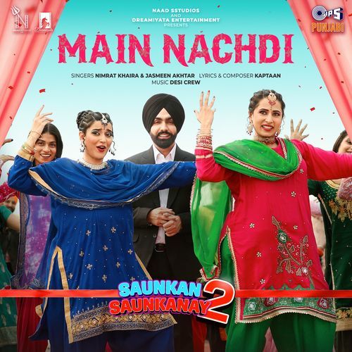 Main Nachdi From Saunkan Saunkanay 2 - Nimrat Khaira