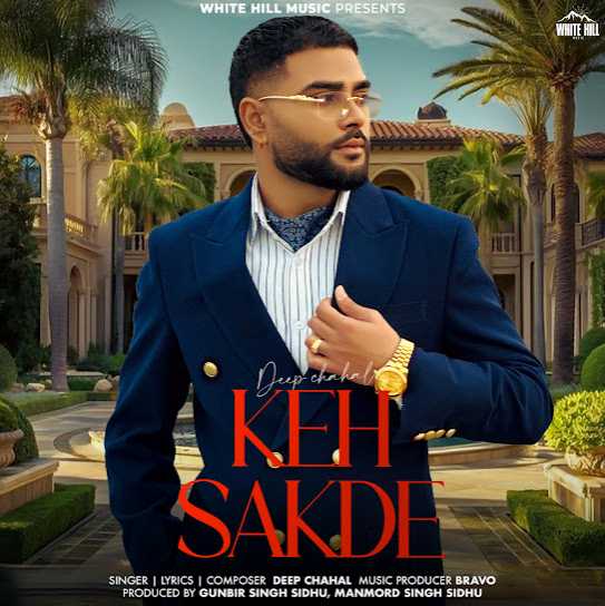 Keh Sakde - Deep Chahal