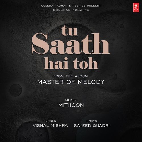 Tu Saath Hai Toh From Master Of Melody - Mithoon