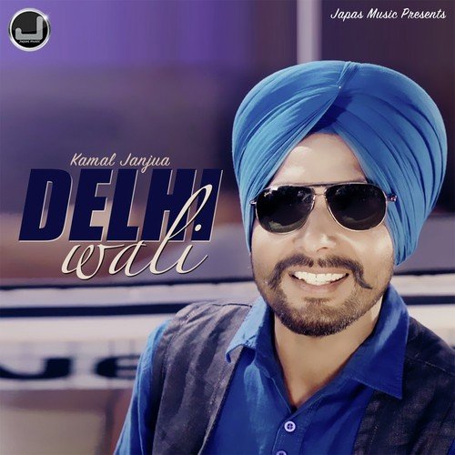 Delhi Wali - Kamal Janjua