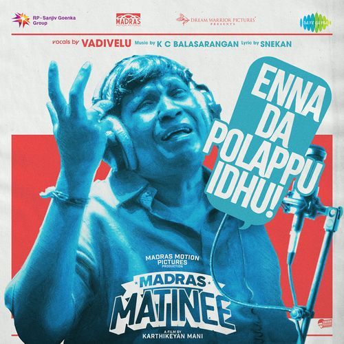Enna Da Polappu Idhu From Madras Matinee - Snekan