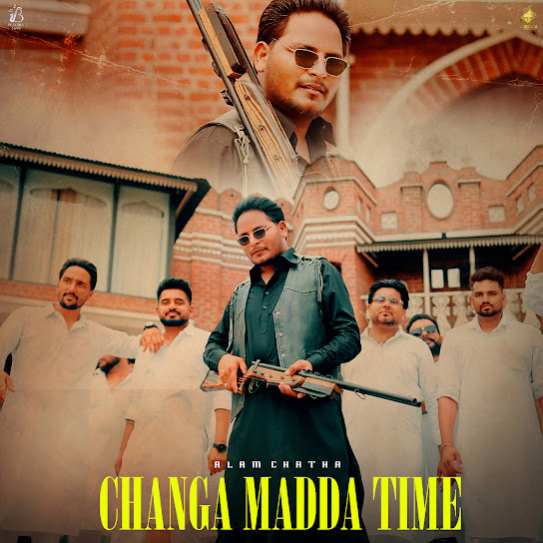 Changa Madda Time - Alam Chatha