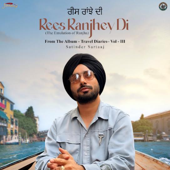 Rees Ranjhey Di - Satinder Sartaaj