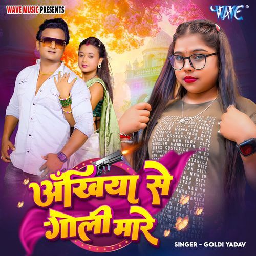 Ankhiya Se Goli Mare - Goldi yadav