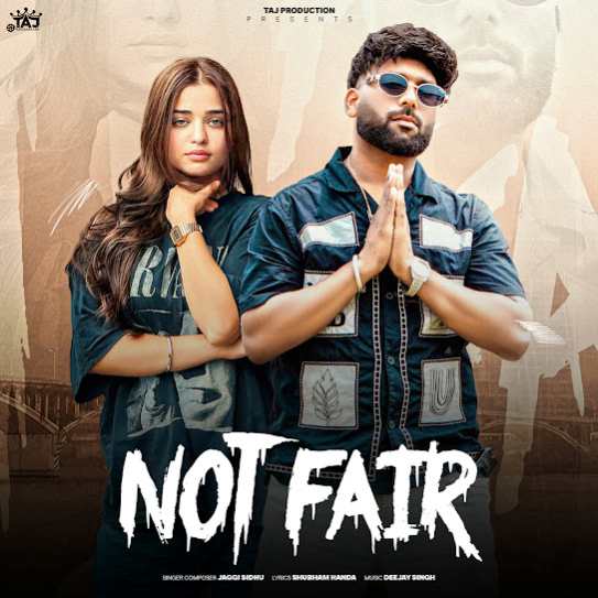Not Fair - Jaggi Sidhu