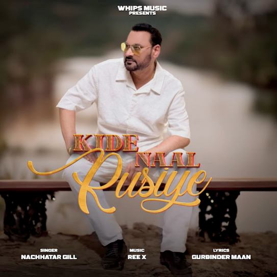Kide Naal Rusiye - Nachhatar Gill