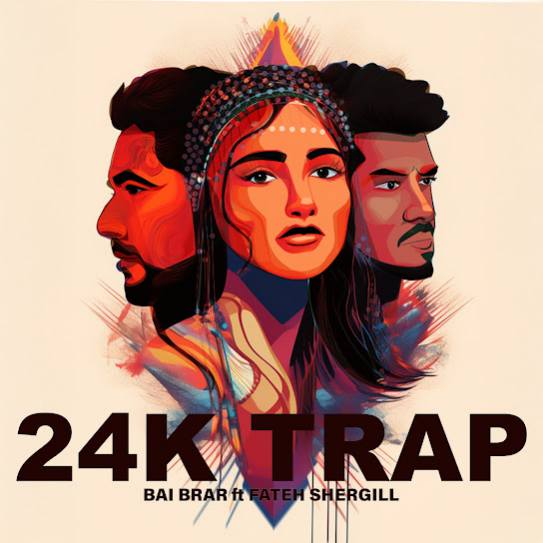 24K TRAP - Bai Brar