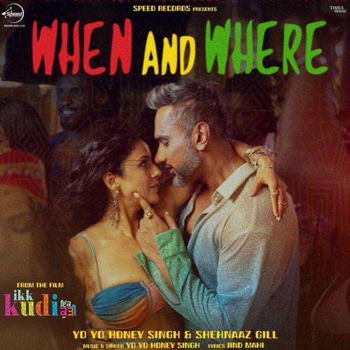 When And Where From ikk kudi - Yo Yo Honey Singh
