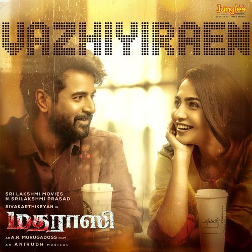 Vazhiyiraen From Madharaasi Tamil - Vignesh Shivan