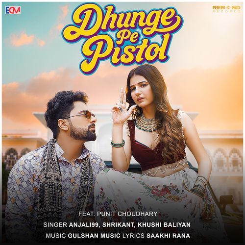 Dhunge Pe Pistol feat. Punit Choudhary - Anjali99