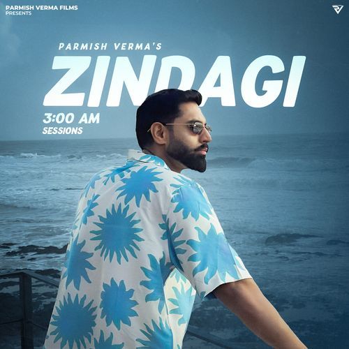 ZINDAGI 3:00 AM SESSIONS - Parmish Verma