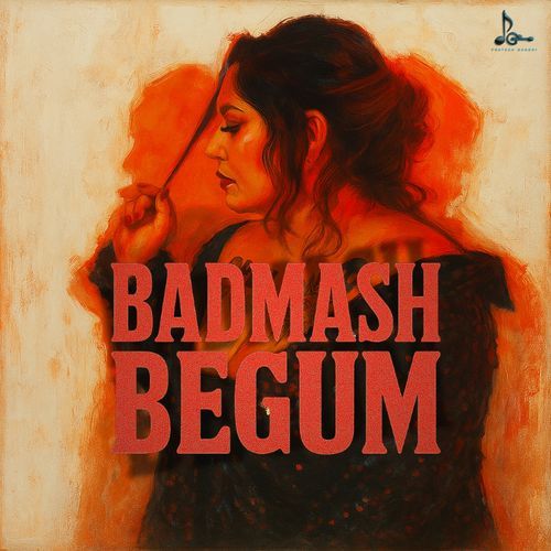 Badmash Begum - Shefali Alvares