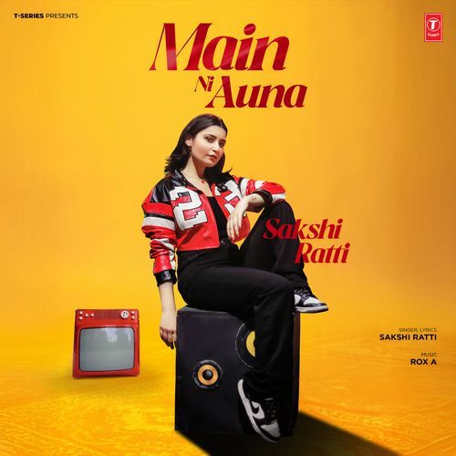 Main Ni Auna - Sakshi Ratti