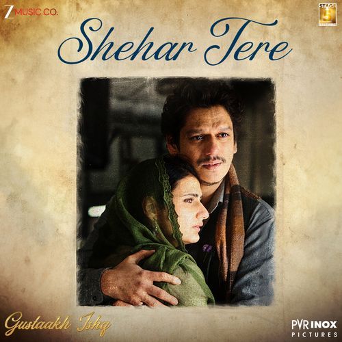 Shehar Tere From Gustaakh Ishq - Gulzar