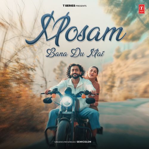 Mosam Bana Du Mai - Semicolon