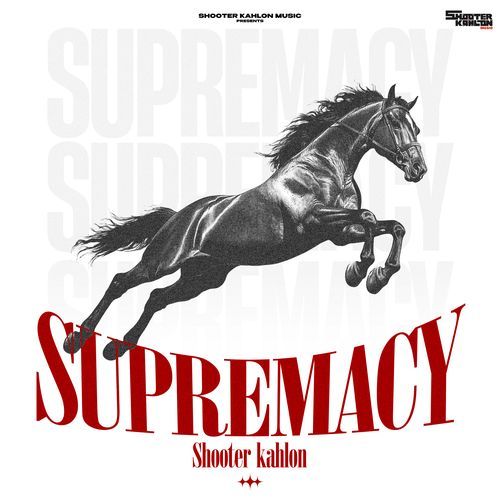Supremacy - Shooter Kahlon