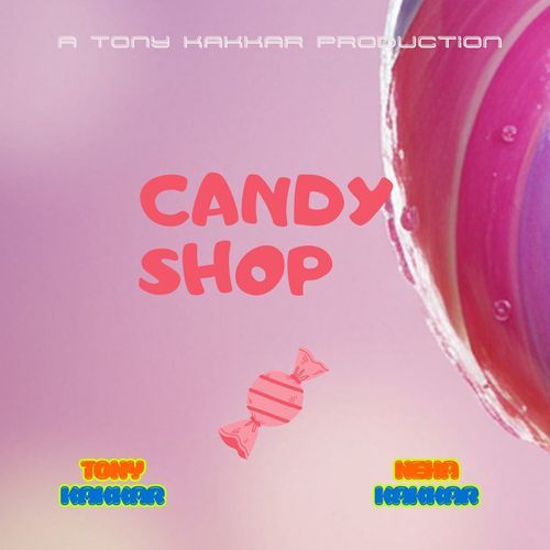 Candy Shop - Tony Kakkar