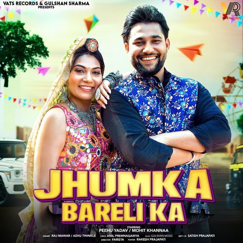 Jhumka Bareli Ka feat. Peehu Yadav, Mohit Khanna - Raj Mawar