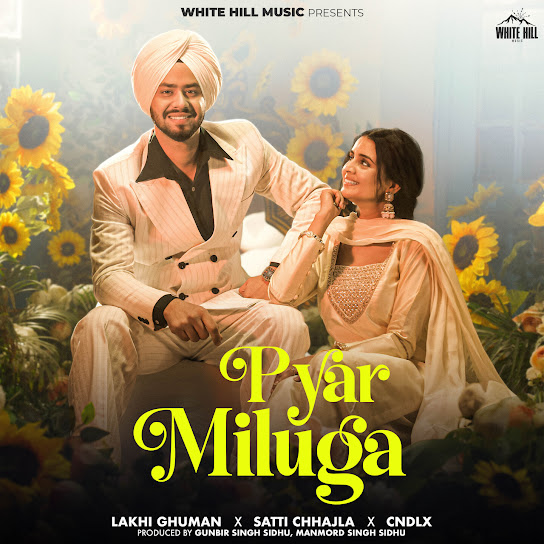 Pyar Miluga - Lakhi Ghuman