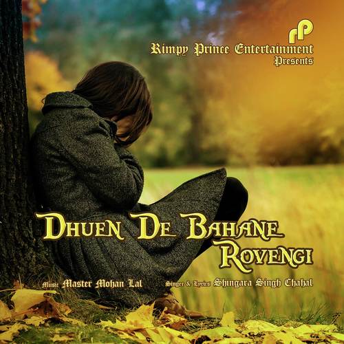 Dhuen De Bahane Rovengi - Shingara Singh Chahal