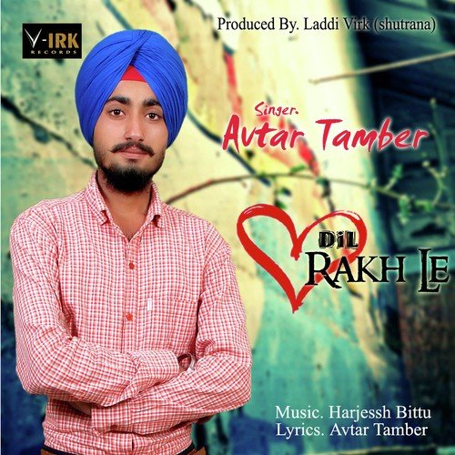 Dil Rakh Le - Avtar Tamber, Avtar Tamber