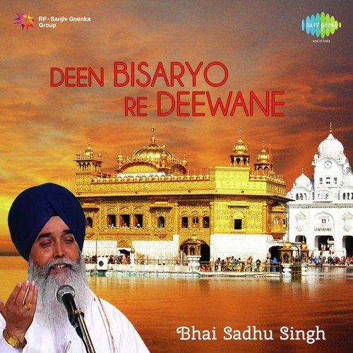 Deen Bisaryo Re Deewane - Bhai Sadhu Singh Ragi