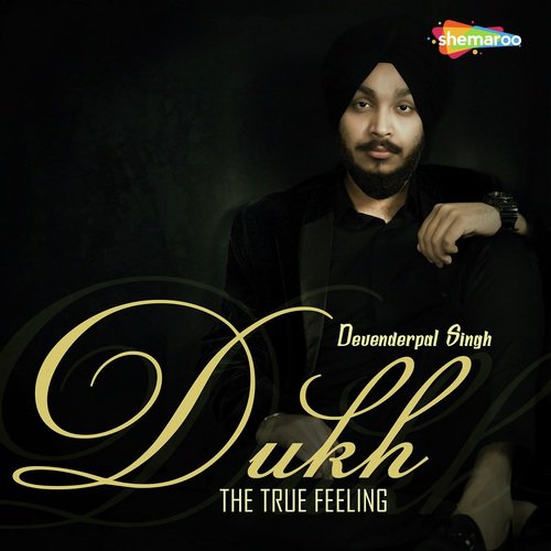 Dukh - The True Feeling - Devenderpal Singh