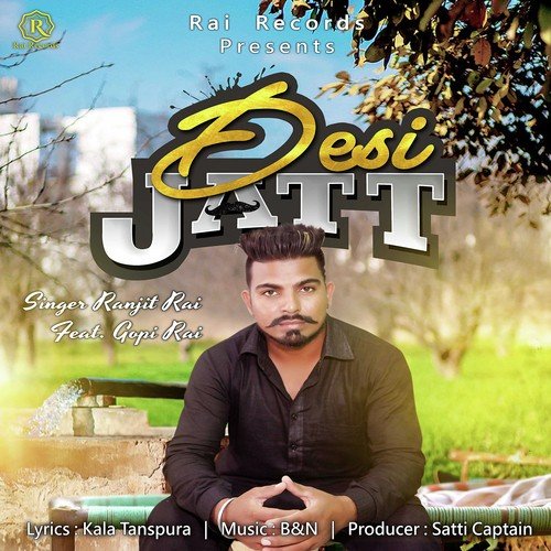 Desi Jatt - Ranjit Rai, Gopi Rai, Ranjit Rai, Gopi Rai