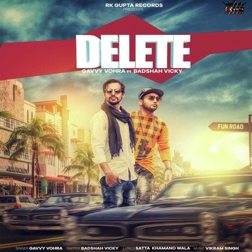 Delete - Gavvy Vohra, Badshah Vicky, Gavvy Vohra, Badshah Vicky