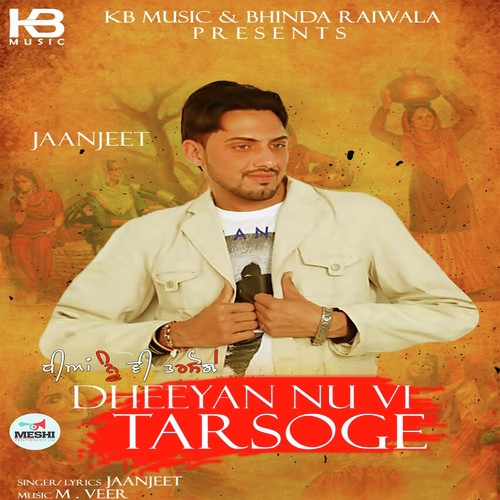 Dheeyan Nu vi Tarsoge - Jaanjeet