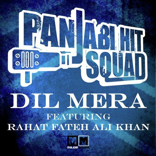 Dil Mera - Panjabi Hit Squad, Rahat Fateh Ali Khan