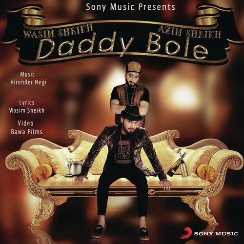 Daddy Bole - Wasim Sheikh, Azim Sheikh