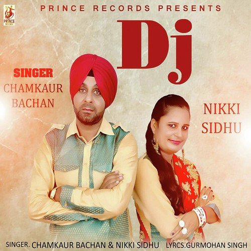 DJ - Chamkaur Bachan, Nikki Sidhu