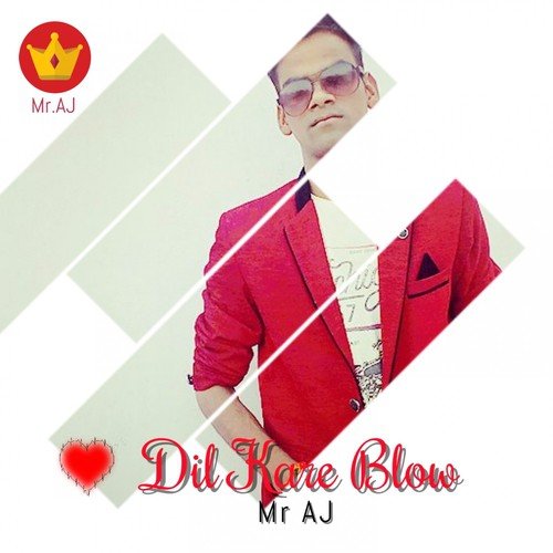 Dil Kare Blow - Mr. Aj