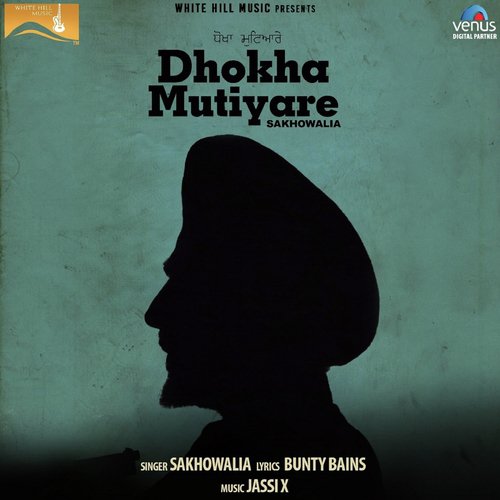 Dhokha Mutiyare - Sakhowalia, Jassi X, Bunty Bains