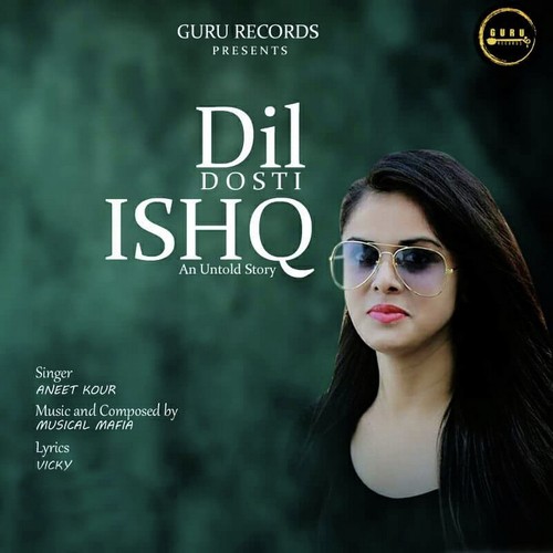 Dil Dosti Ishq(An Untold Story) - Aneet Kour