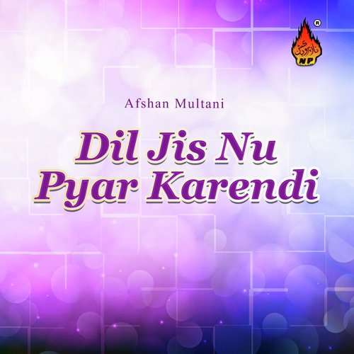 Dil Jis Nu Pyar Karendi - Afshan Multani