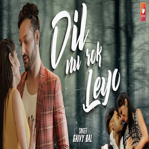 Dil Nu Rok Leyo - Gaivy Bal