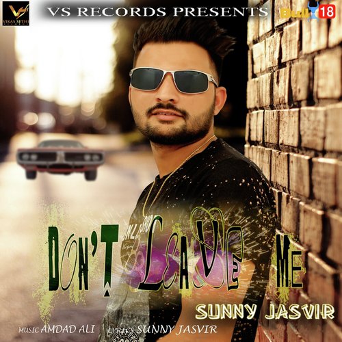 Dont Leave Me - Sunny Jasvir