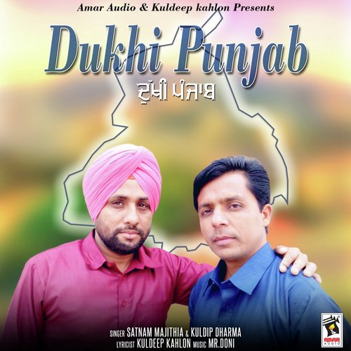 Dukhi Punjab - Satnam Majithia, Kuldip Dharma