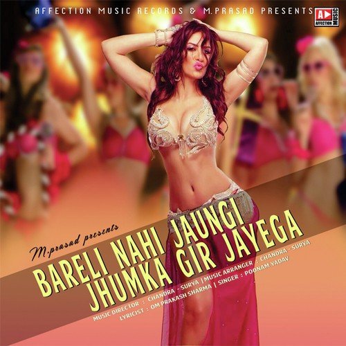 Bareli Nahi Jaungi Jhumka Gir Jayega - Poonam Yadav, Altaf Sayyed