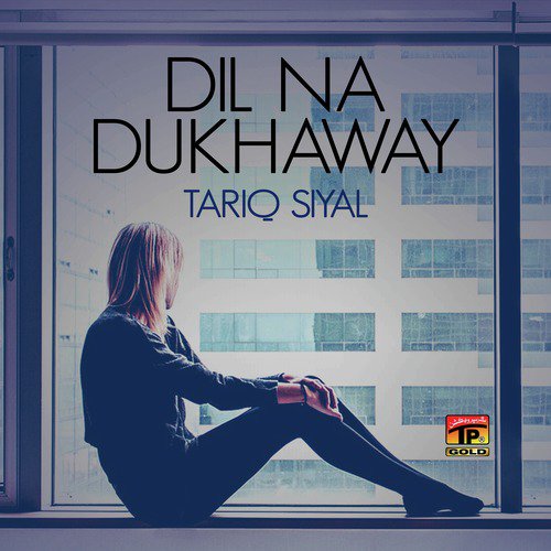 Dil Na Dukhaway - Tariq Siyal