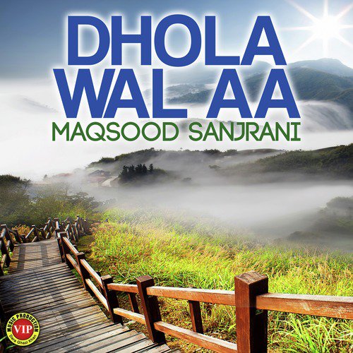 Dhola Wal Aa - Maqsood Sanjrani