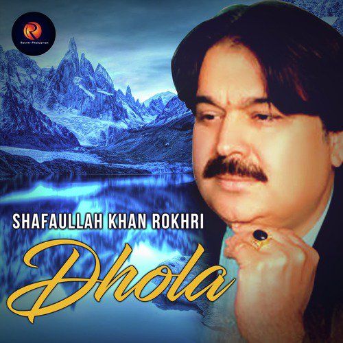 Dhola - Shafaullah Khan Rokhri