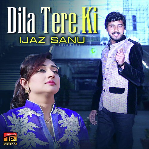 Dila Tere Ki - Ijaz Sanu