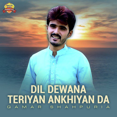Dil Dewana Teriyan Ankhiyan Da - Qamar Shahpuria