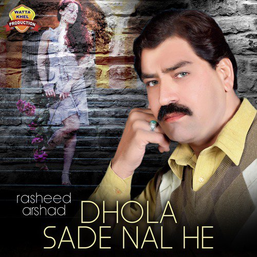 Dhola Sade Nal He - Rasheed Arshad