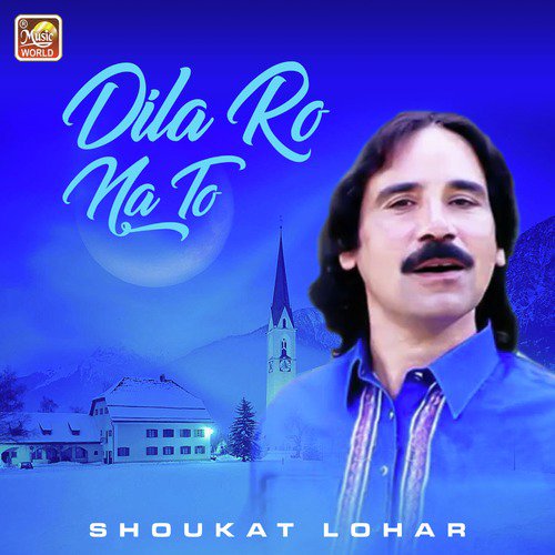 Dila Ro Na To - Shoukat Lohar